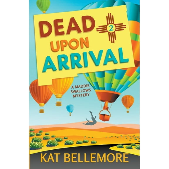 A Maddie Swallows Mystery Dead Upon Arrival, Book 2, (Paperback)