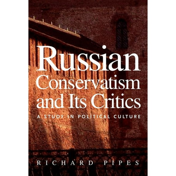 Russian Conservatism and Its Critics : A Study in Political Culture (Paperback)