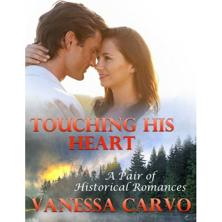 Touching His Heart: A Pair of Historical Romances -