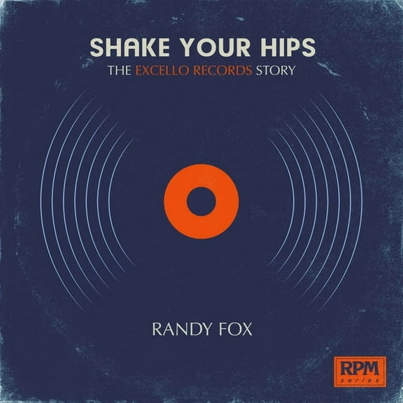 RPM Series: Shake Your Hips : The Excello Records Story (Paperback)