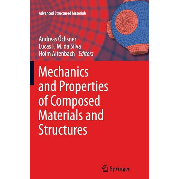 Advanced Structured Materials Mechanics and Properties of Composed Materials and Structures, Book 31, (Paperback)