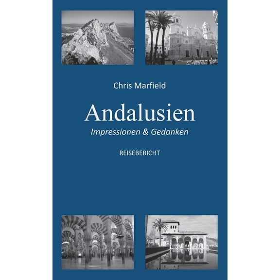 Andalusien: Impressionen & Gedanken, (Paperback)