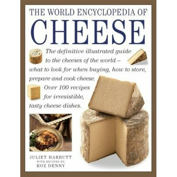 Pre-Owned The world Encyclopedia of Cheese: The Definitive Illustrated Guide to the Cheeses of the World - What to Look for When Buying, How to Store, Prepare and Cook Cheese Paperback