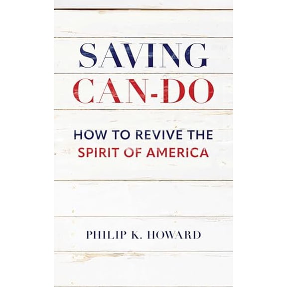Pre-Owned Saving Can-Do: How to Revive the Spirit of America (Hardcover) by Philip K Howard