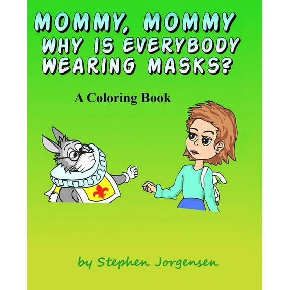 Mommy, Mommy, Why Is everybody Wearing Masks?: A Coloring Book (Paperback)