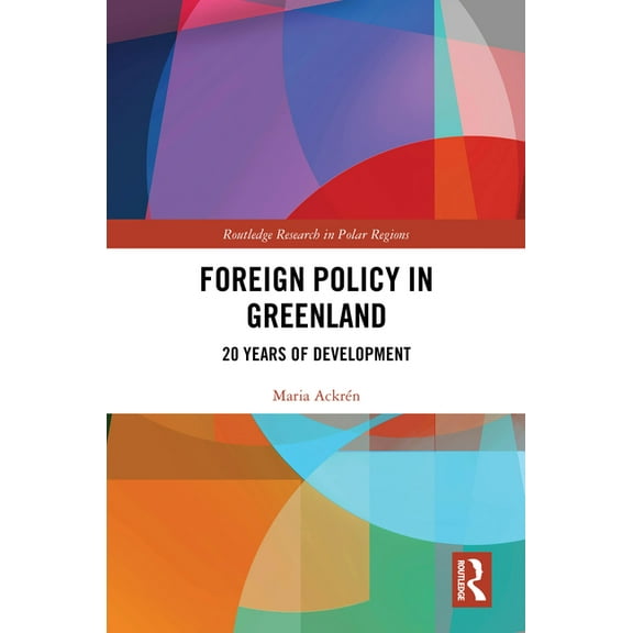 Routledge Research in Polar Regions Foreign Policy in Greenland: 20 Years of Development, (Hardcover)