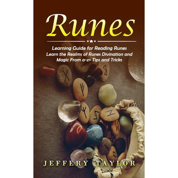 Runes: Learning Guide for Reading Runes (Learn the Realms of Runes Divination and Magic From a-z Tips and Tricks), (Paperback)