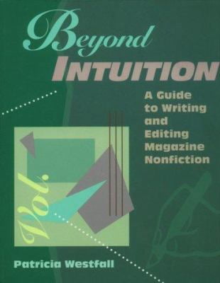 Pre-Owned Beyond Intuition: A Guide to Writing and Editing Magazine ...