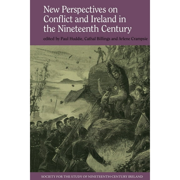 Society for the Study of Nineteenth Cent New Perspectives on Conflict and Ireland in the Nineteenth Century, Book 10, (Hardcover)