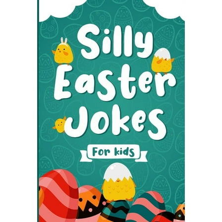 Silly Easter Jokes For Kids: A Fun Easter joke book for kids 5-12 years old - Jokes & Riddles Easter Edition (Over 100 jokes), Easter activity book for the whole Family (Gift idea for kids) (Paperback