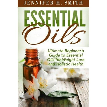 Essential Oils: Aromatherapy and Essential Oil Recipes for Healing, Weight Loss and Stress Relief Essential Oils: Aromatherapy and Essential Oil Recipes for Healing, Weight Loss and Stress Relief
