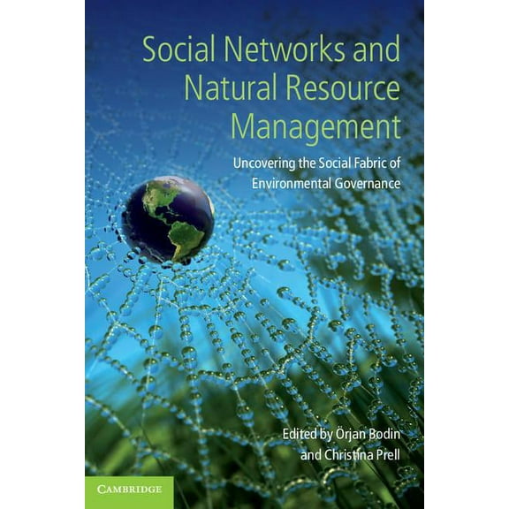 Social Networks and Natural Resource Management: Uncovering the Social Fabric of Environmental Governance, (Paperback)