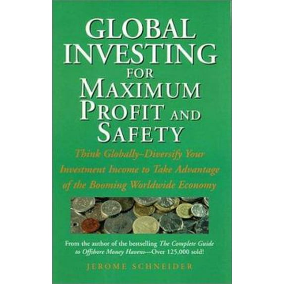 Pre-Owned Global Investing for Maximum Profit and Safety: Think Globally - Diversify Your Investment Income to Take Advantage of the Booming Worldwide Economy (Hardcover) 0761510370 9780761510376