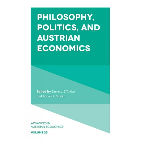 Advances in Austrian Economics Philosophy, Politics, and Austrian Economics, Book 25, (Hardcover)