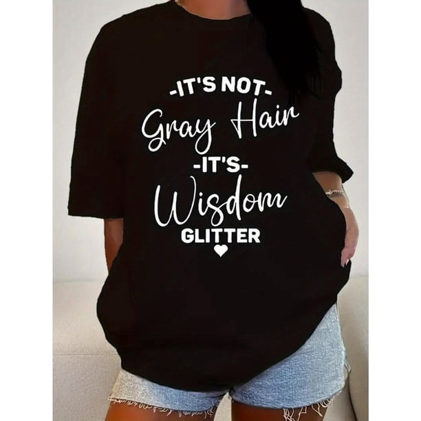 Women's Plus Size "it's Not Gray Hair it's Wisdom" Glitter Graphic T-Shirt - Black Casual Round Neck Short Sleeve Top with Positive Humorous Design, Machine Washable Summer Tee, Ladies T Shirts