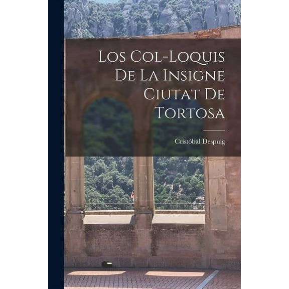 Los col-loquis de la insigne ciutat de Tortosa (Paperback)