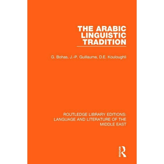 Routledge Library Editions: Language & L The Arabic Linguistic Tradition, (Paperback)