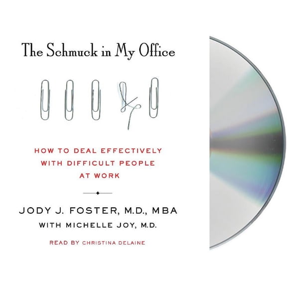 The Schmuck in My Office : How to Deal Effectively with Difficult People at Work (CD-Audio)
