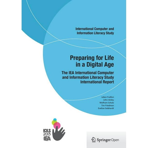 Preparing for Life in a Digital Age: The Iea International Computer and Information Literacy Study International Report, (Paperback)