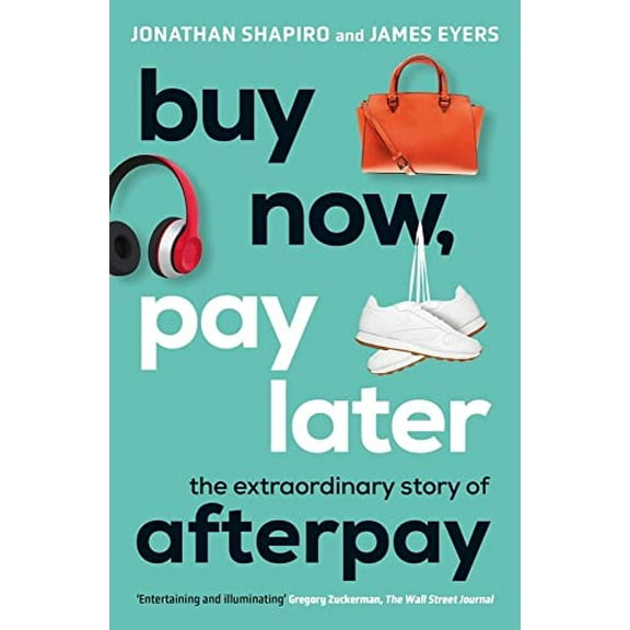 Pre-Owned Buy Now, Pay Later: The Extraordinary Story of Afterpay (Paperback) 1760879460 9781760879464