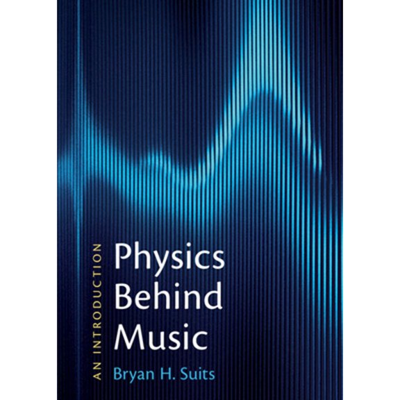 Pre-Owned Physics Behind Music (Paperback) by Bryan H Suits