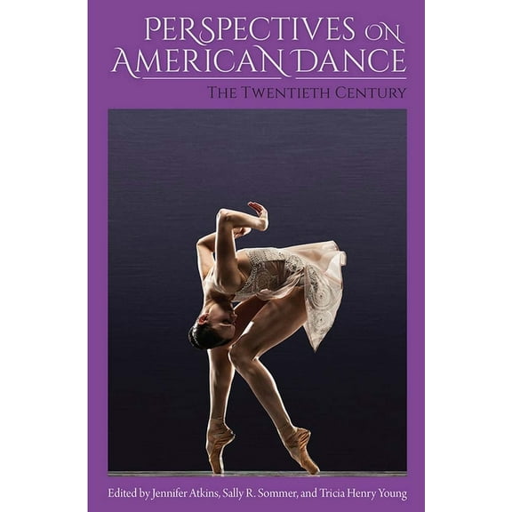Perspectives on American Dance: The Twentieth Century, (Paperback)