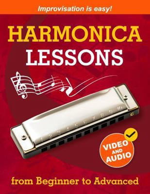 Harmonica Lessons from Beginner to Advanced: Original Harmonica Method of Learning to Play and Improvise + Video and Audio (Hardcover) 1962612066 9781962612067