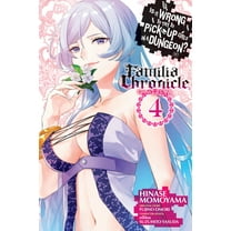 Is It Wrong to Try to Pick Up Girls in a Dungeon? Familia Chronicle Episode Freya: Is It Wrong to Try to Pick Up Girls in a Dungeon? Familia Chronicle Episode Freya, Vol. 4 (manga) (Series #4) (Paperback)