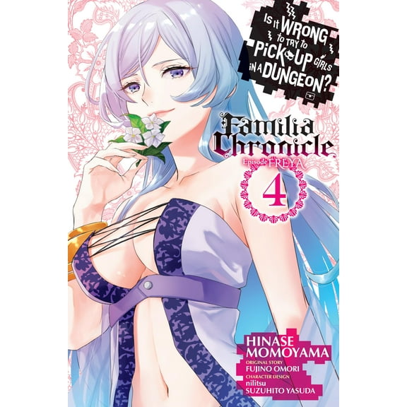 Is It Wrong to Try to Pick Up Girls in a Dungeon? Familia Chronicle Episode Freya: Is It Wrong to Try to Pick Up Girls in a Dungeon? Familia Chronicle Episode Freya, Vol. 4 (manga) (Series #4) (Paperback)