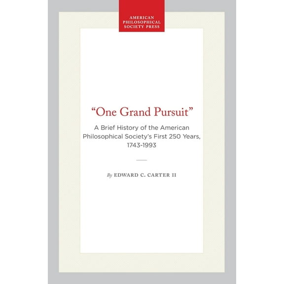 "One Grand Pursuit": A Brief History of the American Philosophical Society's First 250 Years, 1743-1993, (Paperback)