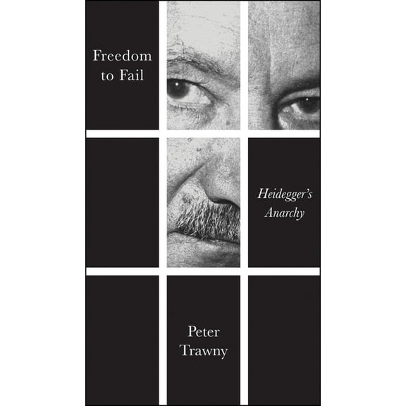 Freedom to Fail: Heidegger's Anarchy, (Paperback)
