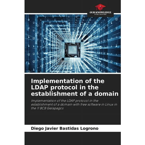 Implementation of the LDAP protocol in the establishment of a domain, (Paperback)