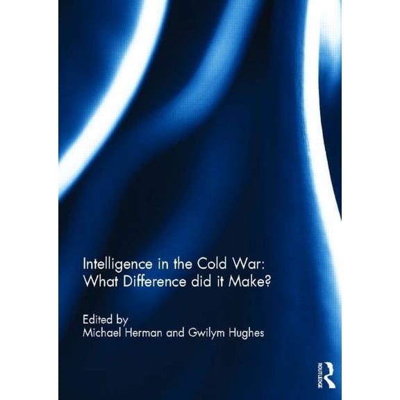 Intelligence in the Cold War: What Difference did it Make?, (Hardcover)