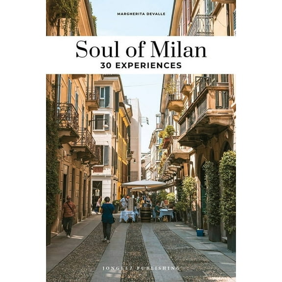 Soul of Milan - Guide to the Best Experiences, (Paperback)