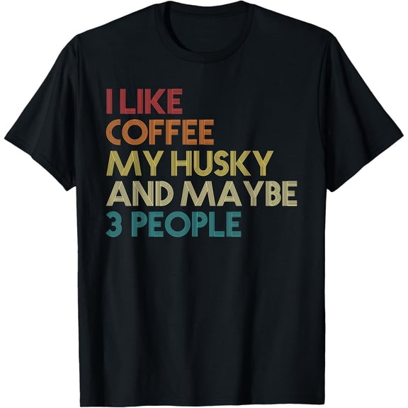 Siberian Husky Dog Owner Coffee Lovers Quote Vintage Retro T-Shirt