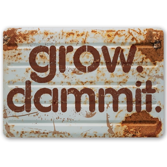 Metal Sign - Grow Dammit - Durable Metal Sign - Use Indoor/Outdoor - Funny Gift and Decor for Farm, Garden and Landscape Under $20 (8x12)