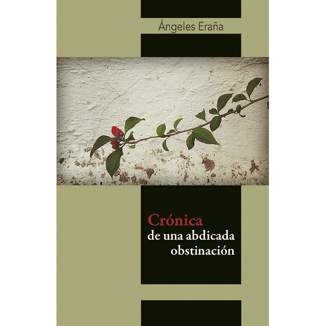 CRÓNICA DE UNA ABDICADA OBSTINACIÓN BONILLA ARTIGAS EDITORES Pasta Blanda