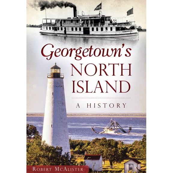Georgetown's North Island: A History (Paperback)