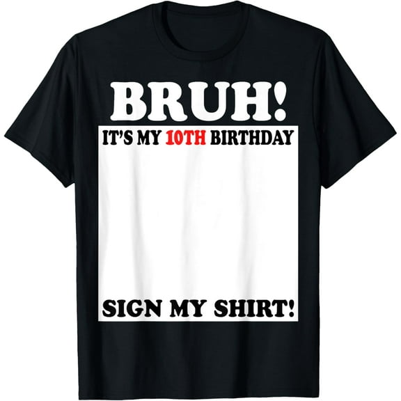 Bruh It's My 10th Birthday Sign My Shirt 10 Years Old T-Shirt Tops Tee