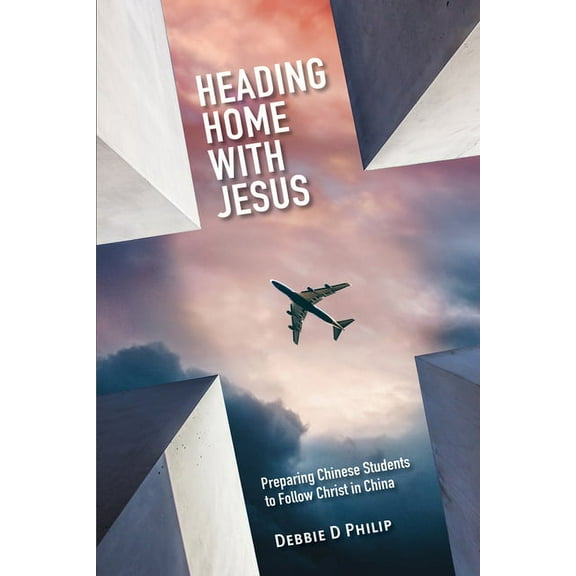 Heading Home with Jesus: Preparing Chinese Students to Follow Christ in China, (Paperback)