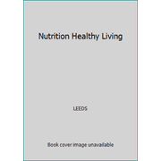 Nutrition Healthy Living [Paperback - Used]
