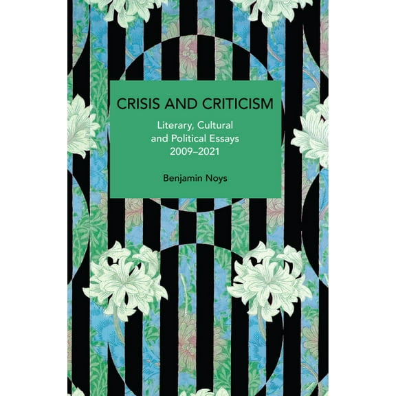Historical Materialism Crisis and Criticism: Literary, Cultural and Political Essays, 2009-2021, (Paperback)