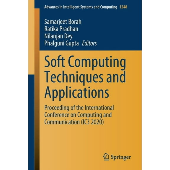 Advances in Intelligent Systems and Comp Soft Computing Techniques and Applications: Proceeding of the International Conference on Computing and Communication (I, Book 1248, (Paperback)