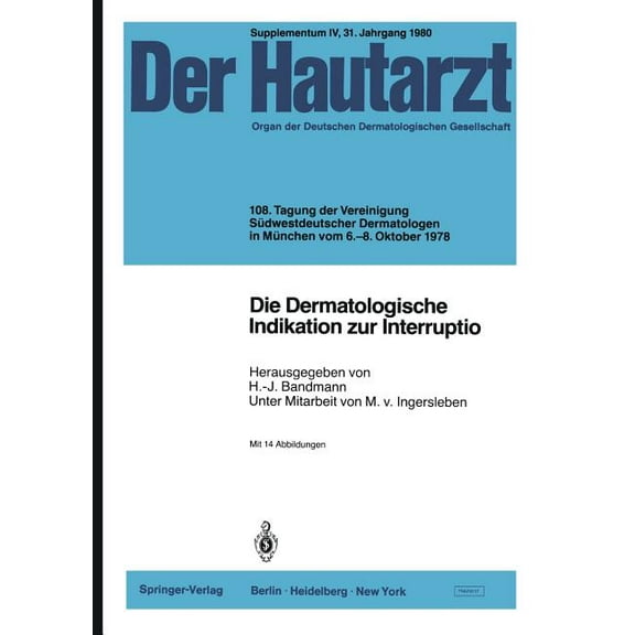 Hautarzt Supplementa Die Dermatologische Indikation Zur Interruptio: 108. Tagung Der Vereinigung SÃ¼dwestdeutscher Dermatologen in MÃ¼nchen Vom, Book 4, (Paperback)