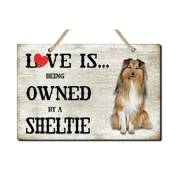Love is being owned by a Sheltie Dog Breed Themed Sign