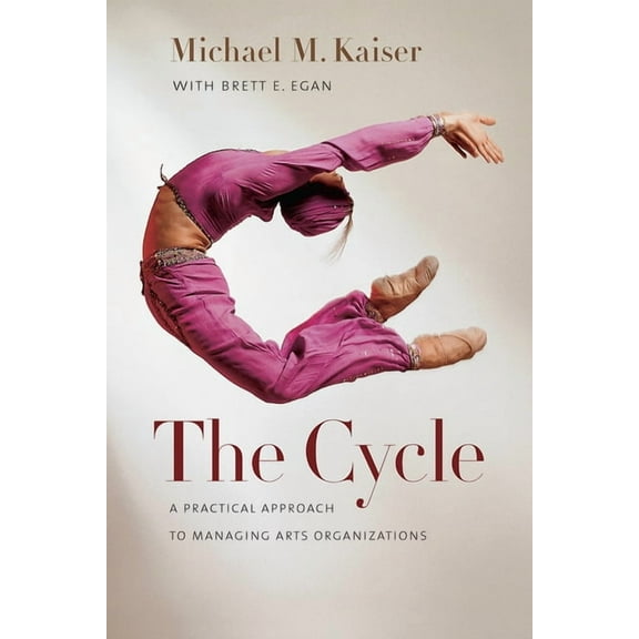 The Cycle: A Practical Approach to Managing Arts Organizations, (Hardcover)