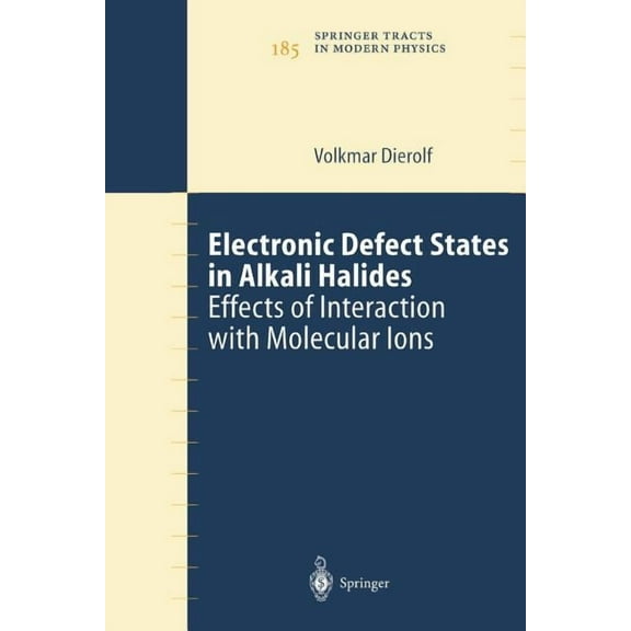 Springer Tracts in Modern Physics Electronic Defect States in Alkali Halides: Effects of Interaction with Molecular Ions, Book 185, (Paperback)