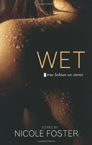 Wet True Lesbian Sex Stories, Pre-Owned Paperback 1555837662 9781555837662 Foster, Nicole
