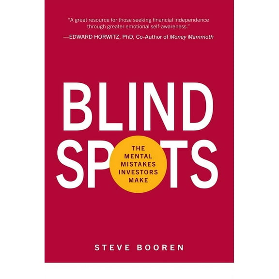 Blind Spots: The Mental Mistakes Investors Make, (Hardcover)