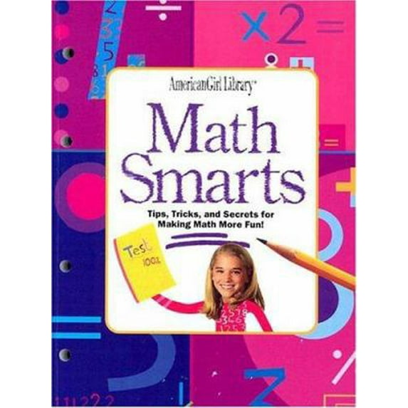 Pre-Owned Math Smarts: Tips, Tricks, and Secrets for Making Math More Fun! (American Girl Library) (Paperback) 1584858753 9781584858751